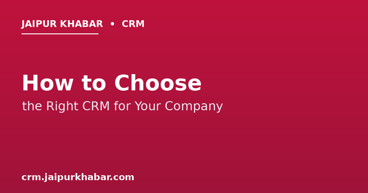 How to Choose the Right CRM for Your Company