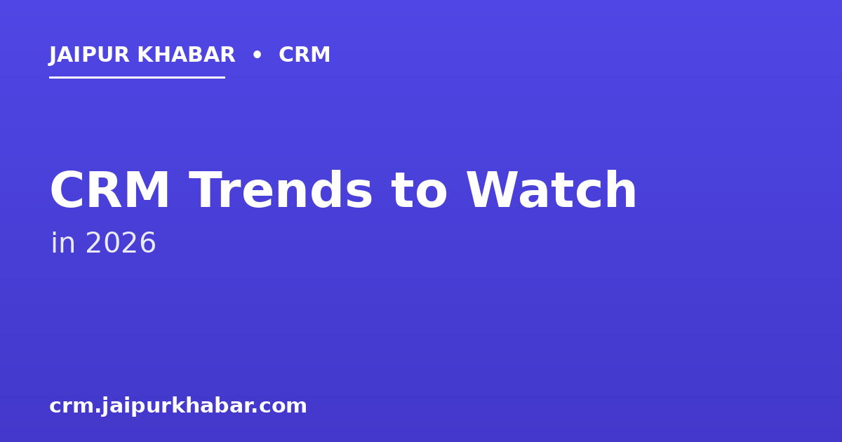 CRM Trends to Watch in 2026